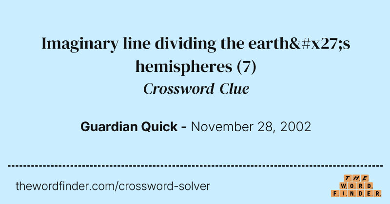 Imaginary line dividing the earth's hemispheres crossword clue image