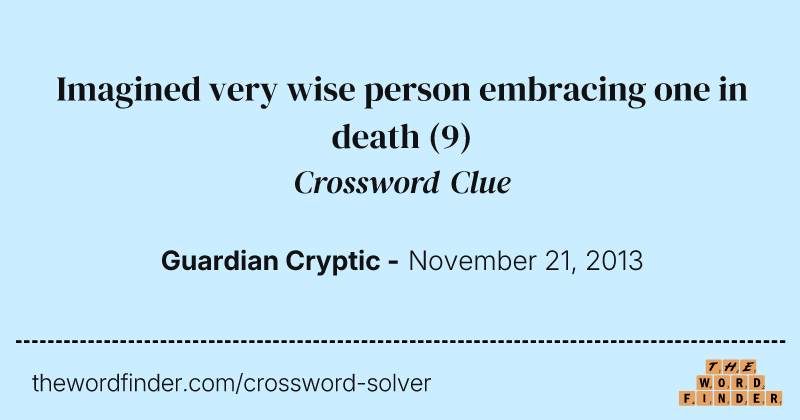 Imagined very wise person embracing one in death crossword clue image