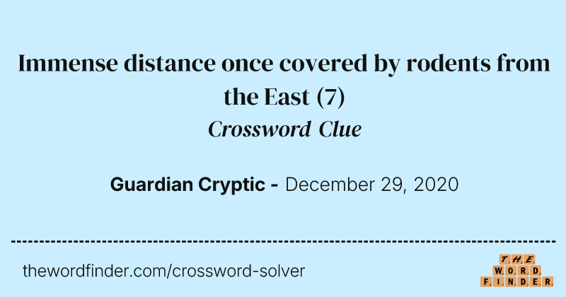 Immense distance once covered by rodents from the East crossword clue image