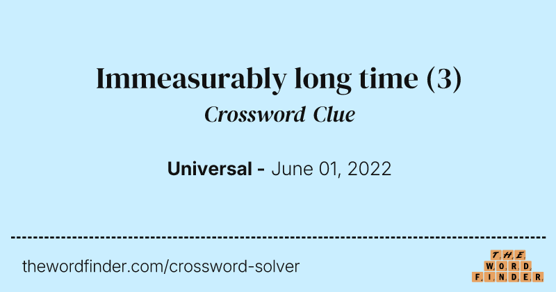 Immeasurably long time crossword clue image