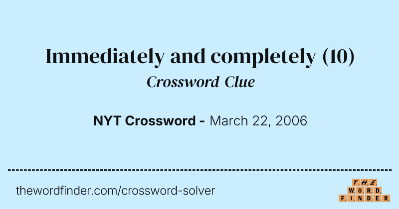 Immediately and completely crossword clue image