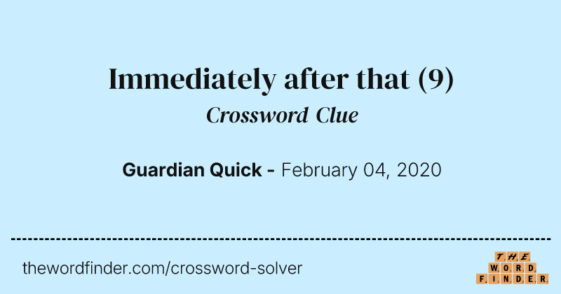 Immediately after that crossword clue image