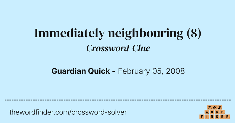 Immediately neighbouring crossword clue image