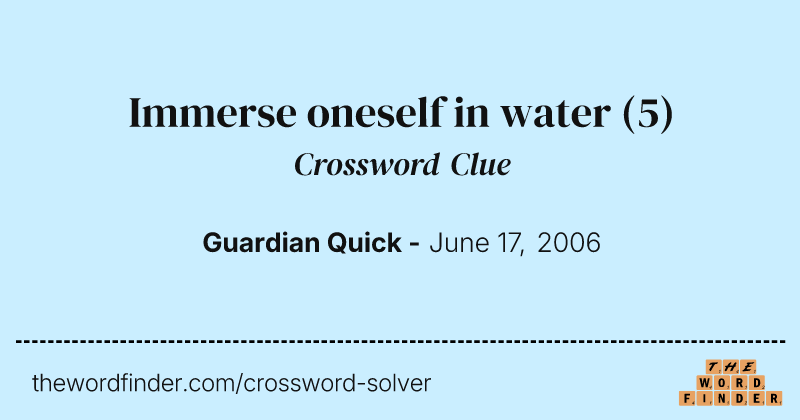 Immerse oneself in water crossword clue image