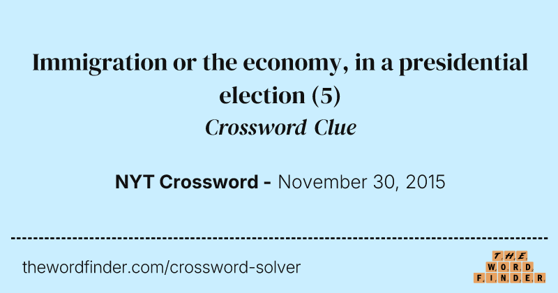 Immigration or the economy, in a presidential election crossword clue image