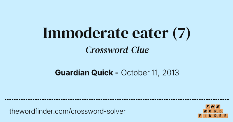Immoderate eater crossword clue image
