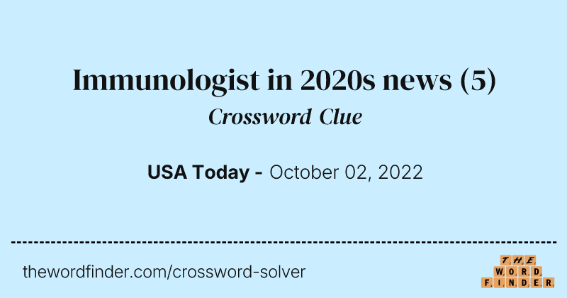 Immunologist in 2020s news crossword clue image