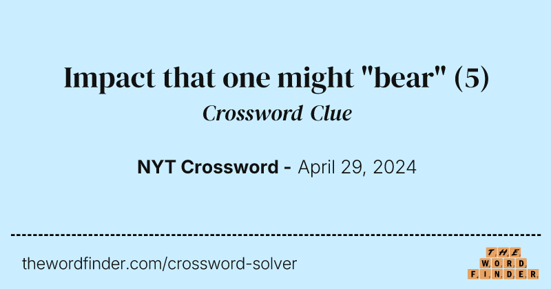 Impact that one might "bear" crossword clue image
