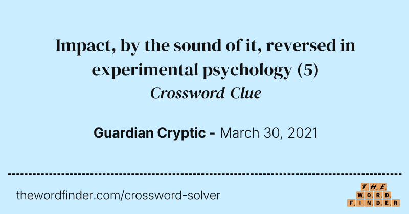 Impact, by the sound of it, reversed in experimental psychology crossword clue image