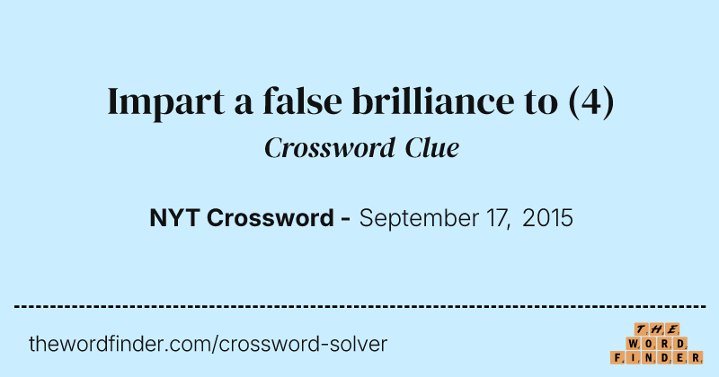 Impart a false brilliance to crossword clue image