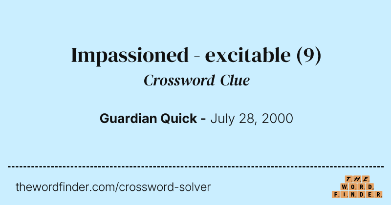 Impassioned - excitable crossword clue image