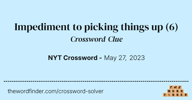 Impediment to picking things up crossword clue image