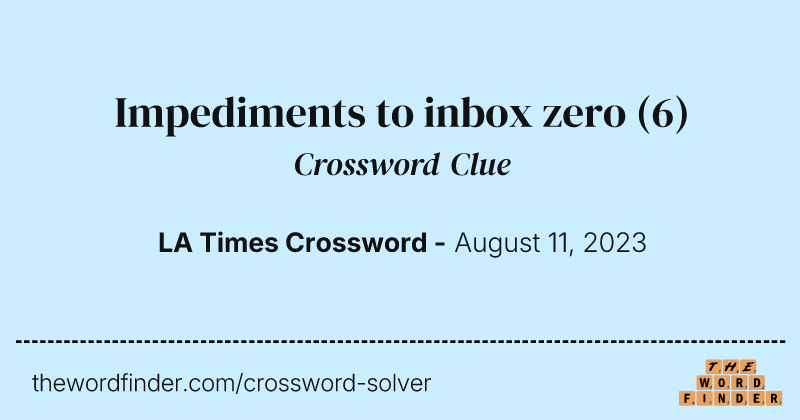 Impediments to inbox zero crossword clue image