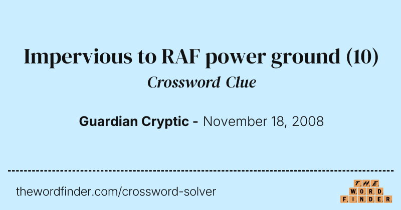 Impervious to RAF power ground crossword clue image