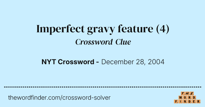Imperfect gravy feature crossword clue image