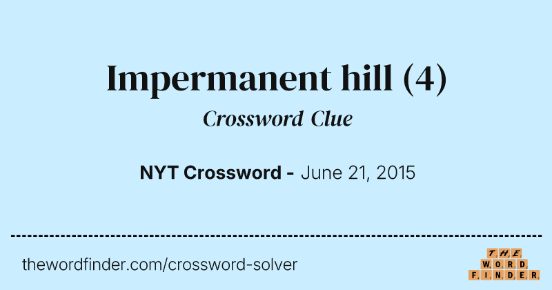 Impermanent hill crossword clue image