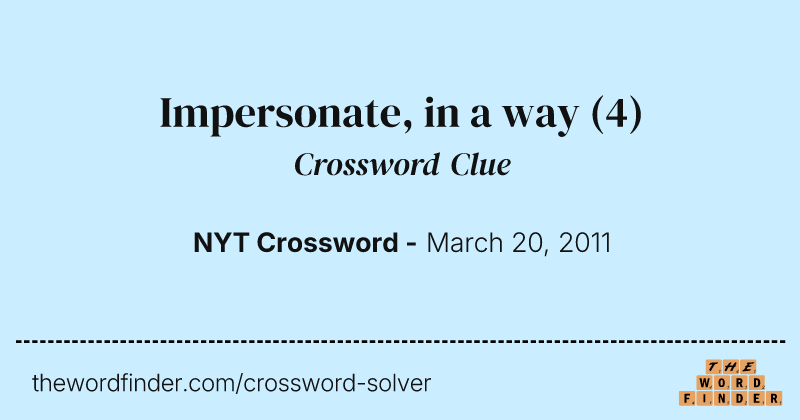 Impersonate, in a way crossword clue image
