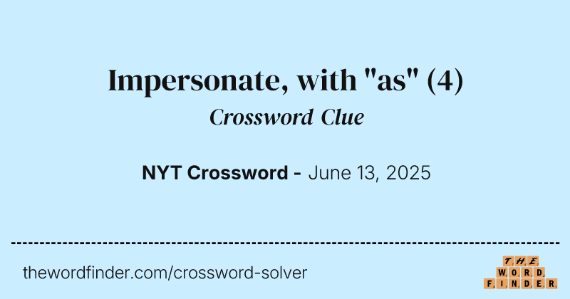 Impersonate, with "as" crossword clue image
