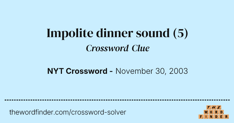 Impolite dinner sound crossword clue image