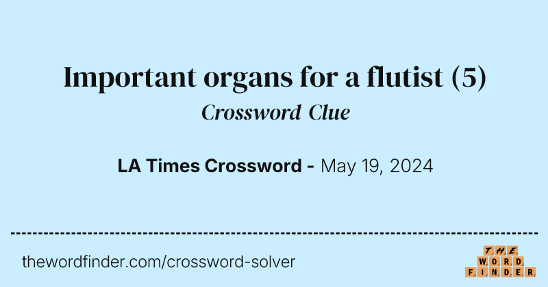 Important organs for a flutist crossword clue image