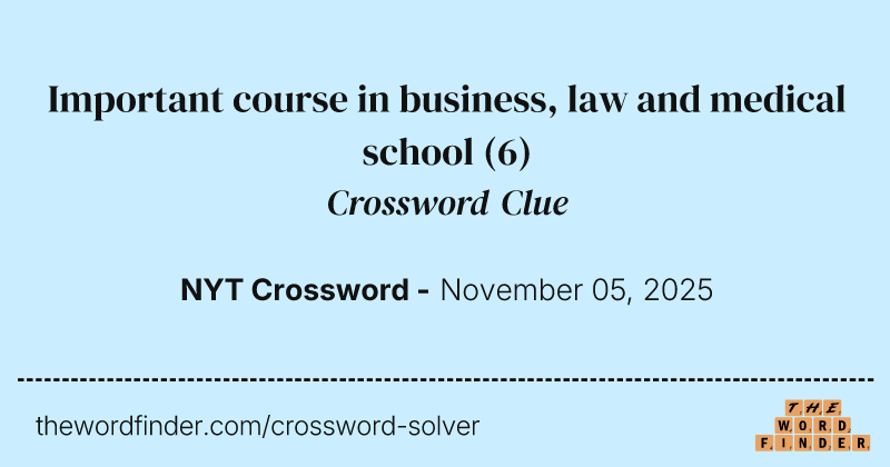 Important course in business, law and medical school crossword clue image