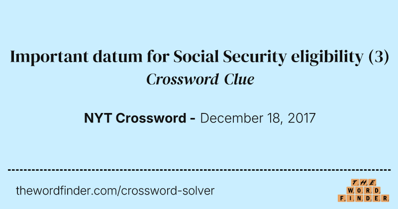 Important datum for Social Security eligibility crossword clue image