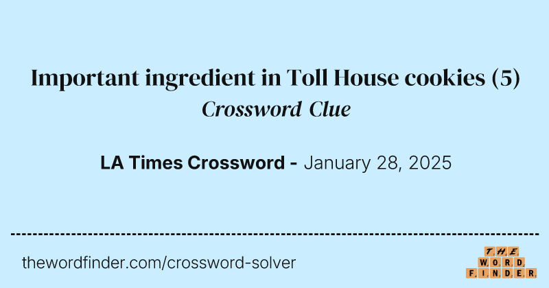 Important ingredient in Toll House cookies crossword clue image