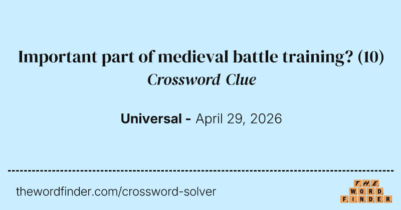 Important part of medieval battle training? crossword clue image