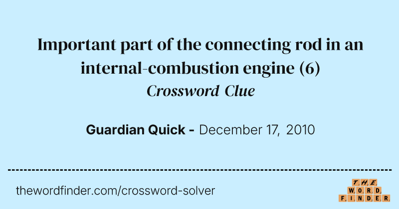 Important part of the connecting rod in an internal-combustion engine crossword clue image