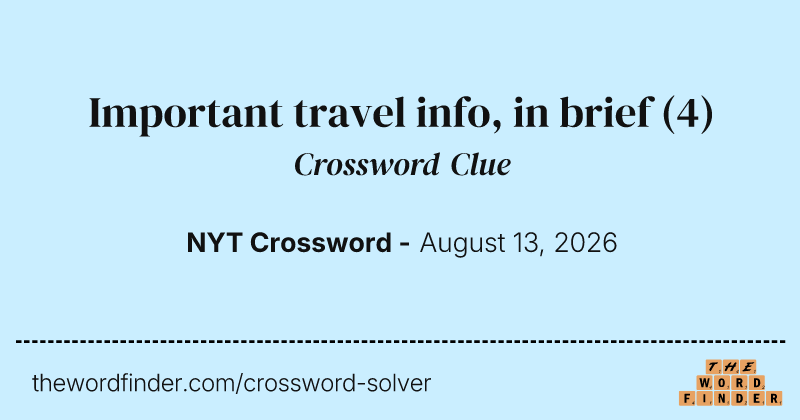 Important travel info, in brief crossword clue image