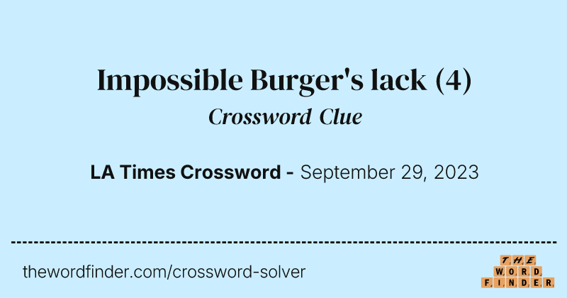 Impossible Burger's lack crossword clue image