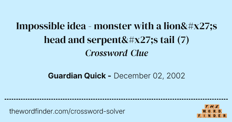Impossible idea - monster with a lion's head and serpent's tail crossword clue image