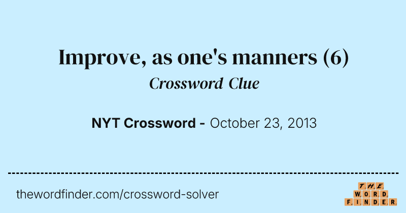 Improve, as one's manners crossword clue image