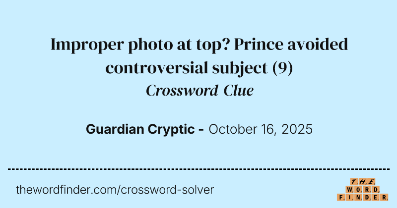 Improper photo at top? Prince avoided controversial subject crossword clue image