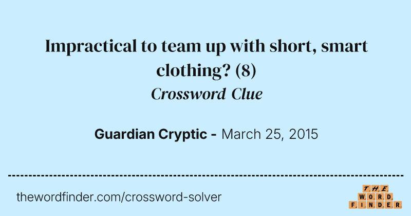 Impractical to team up with short, smart clothing? crossword clue image