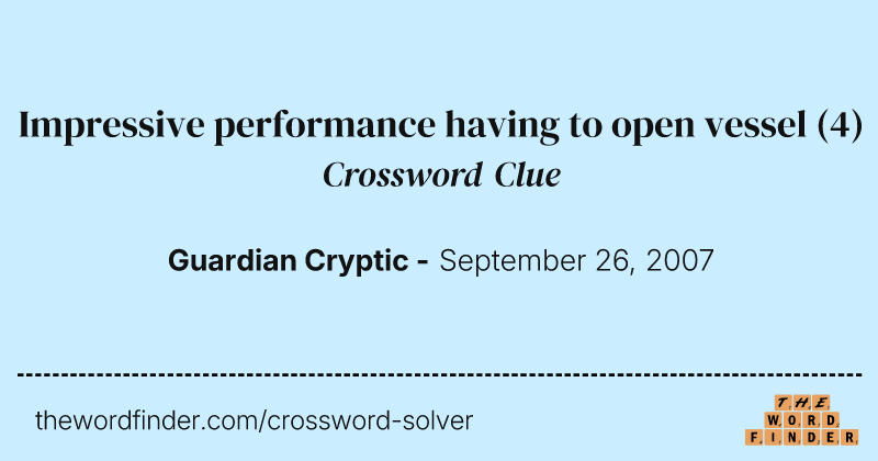 Impressive performance having to open vessel crossword clue image