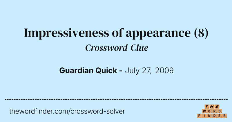 Impressiveness of appearance crossword clue image
