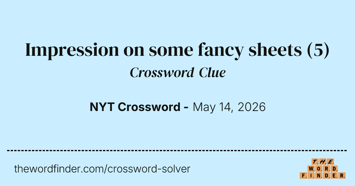 Impression on some fancy sheets — Crossword Clue