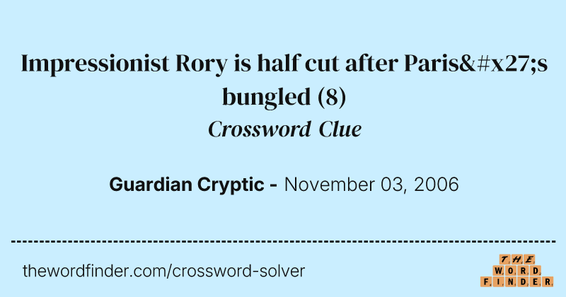 Impressionist Rory is half cut after Paris's bungled crossword clue image