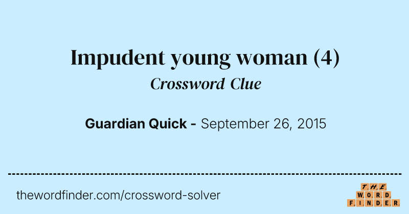 Impudent young woman crossword clue image