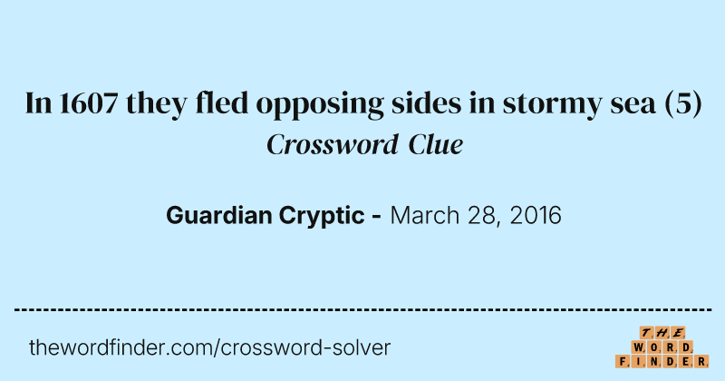 In 1607 they fled opposing sides in stormy sea crossword clue image