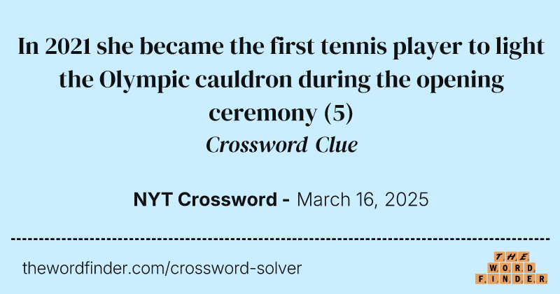In 2021 she became the first tennis player to light the Olympic cauldron during the opening ceremony crossword clue image
