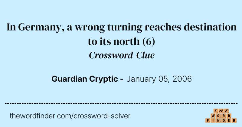 In Germany, a wrong turning reaches destination to its north crossword clue image
