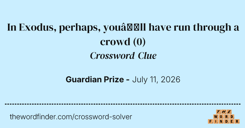 In Exodus, perhaps, you’ll have run through a crowd crossword clue image