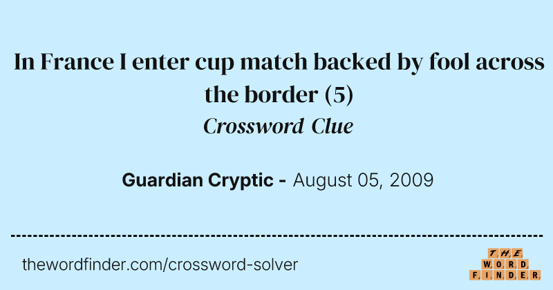 In France I enter cup match backed by fool across the border crossword clue image