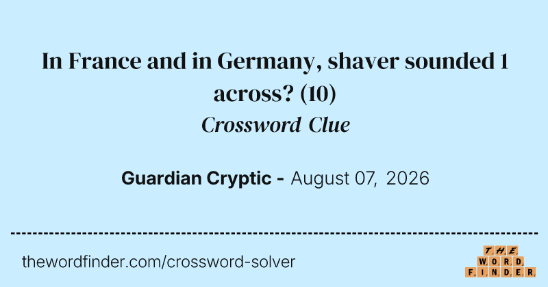 In France and in Germany, shaver sounded 1 across? crossword clue image