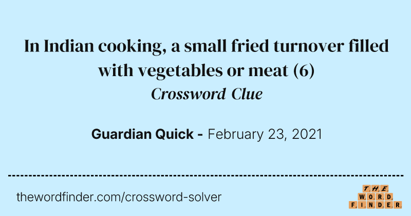 In Indian cooking, a small fried turnover filled with vegetables or meat crossword clue image