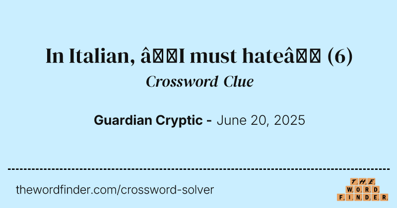 In Italian, ‘I must hate’ crossword clue image