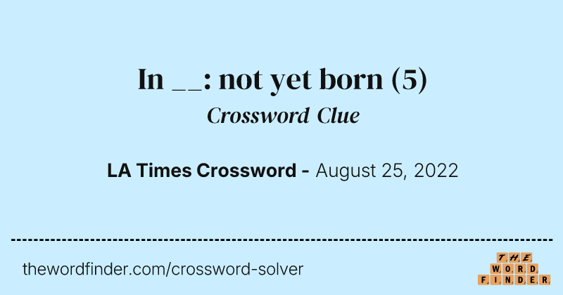 In __: not yet born crossword clue image