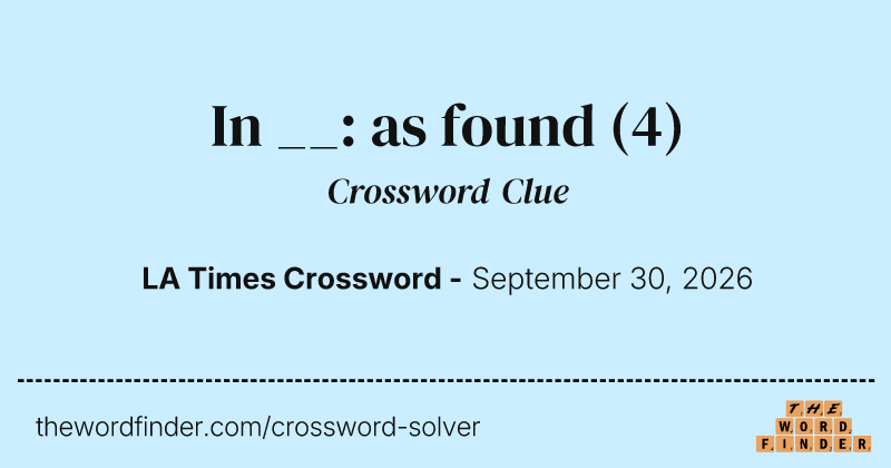 In __: as found crossword clue image